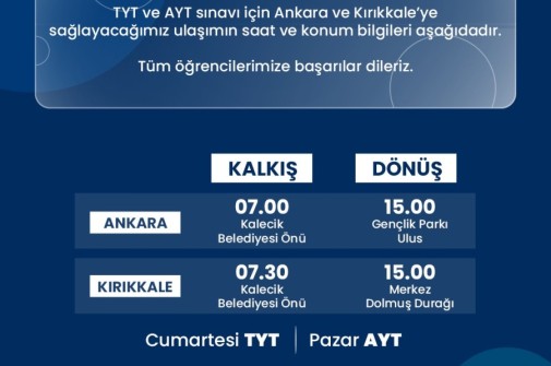 TYT ve AYT sınavı için Ankara ve Kırıkkale’ye sağlayacağımız ulaşımın saatleri